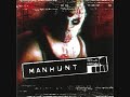 Manhunt Soundtrack - 24 - Credits (Part 1)