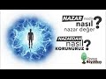 NAZAR NEDİR ve NASIL DEĞER? NAZARDAN NASIL KORUNURUM? NAZAR DEĞERSE NE OLUR? I Zeynep Işık Büyükbay