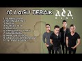 PLAYLIST TOP 10 LAGU TERBAIK ADA BAND I Best Of ada Band