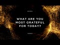 What are you most grateful for today?