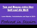 Tom und Magnus reden über Gott und die Welt - Die, in der wir uns auf 2023 freuen