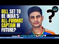 Will Shubman Gill Replace Rohit Sharma To Be India's Next All-Format Captain in Future?