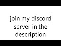 join my discord server in the description