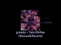 greedy - Tate McRae (Slowed&Reverb)