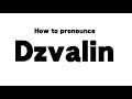 How to pronounce Dzvalin