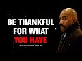 BE THANKFUL FOR WHAT YOU HAVE (Steve Harvey, Jim Rohn, Oprah Winfrey) Powerful Motivational Speech