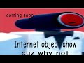 Internet object show cause why not (trailer)