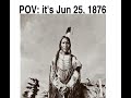POV: you’re a Lakota hunter but it’s June 25th 1876