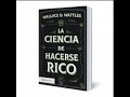 La Ciencia de Hacerse Rico - Wallace Wattles (Audiolibro Completo)