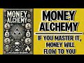 Money Alchemy: If You Master It, Money Will Flow To You (Audiobook)