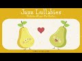 Sleeping and relaxing Lullabies - Baby Jazz - Happy Music for Happy Babies