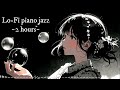 Lofi piano jazz for peace and sleep, study or concentrate🌙 寝落ち&雑談配信向け🎙️2 hour chill,relax,