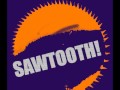 SAWTOOTH!