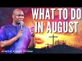 WHAT TO DO IN AUGUST - APOSTLE JOSHUA SELMAN MESSAGE TODAY 2024