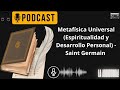 Metafísica Universal (Espiritualidad y Desarrollo Personal) - Saint Germain - La Audiotoka!
