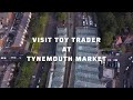 Toy Trader @ Tynemouth Market