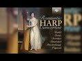 Romantic Harp Concertos - Handel, Mozart...Classical Playlist