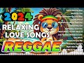 BEST REGGAE MIX 2024 🎨 RELAXING REGGAE SONGS MOST REQUESTED 🌍 REGGAE LOVE SONGS 2024