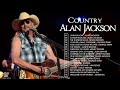 Alan Jackson Greatest Hits Full Album - Best Old Country Songs All Of Time - Country Music 80s 90s