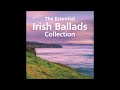 The Essential Irish Ballads Collection | Classic Irish Ballads | #stpatricksday