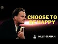 Billy Graham Messages  -  CHOOSE TO BE HAPPY