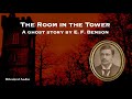 The Room in the Tower | A Ghost Story by E. F. Benson | A Bitesized Audio Production