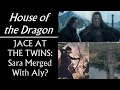 House of the Dragon: JACE AT TWINS - is Sara Snow Merged With Aly Blackwood?
