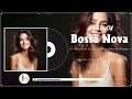 Bossa Nova Songs Of All Time 🐣 Best Relaxing Bossa Nova Cool Music 🦄 Covers 2024 Bossa Nova