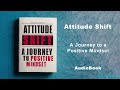 Attitude Shift - A Journey to a Positive Mindset | AudioBook