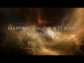 MARY MAGDALENE & YESHUA - Meditation For Union