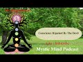 ⭐ Is Our CONSCIENCE Hijacked By The DEVIL? | Mystic Mind Podcast