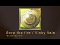 Stop the fire / Vicky Vale