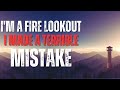I'm a Fire Lookout.  I Made a TERRIBLE MISTAKE - COMPLETE SERIES