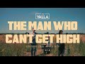 The Valla - The Man Who Can't Get High (Official Video)