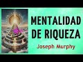 MENTALIDAD DE RIQUEZA - Joseph Murphy - AUDIO