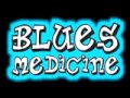 Blues With A Feeling- Blues Medicicne