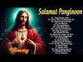SALAMAT PANGINOON TAGALOG WORSHIP CHRISTIAN SONGS LYRICS 2024 NEW RELAXING PRAISE MORNING MUSIC