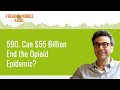 590. Can $55 Billion End the Opioid Epidemic? | Freakonomics Radio