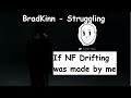 BradKinn - Struggling (NF drifting?)