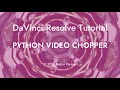 Python Video Chopper: A DaVinci Resolve Tutorial