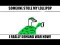 SOMEONE STOLE MY LOLLIPOP I REALLY DEMAND WAR NOW!