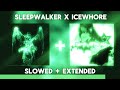 Sleepwalker x Icewhore (SLOWED + EXTENDED)