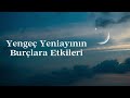 6 Temmuz Yengeç Yeniayının Burçlara Etkileri