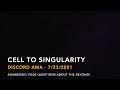 Cell to Singularity - Discord Stage AMA  7/24/2021 (Audio)