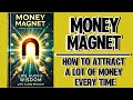 Money Magnet: How To Attract A Lot Of Money Every Time (Audiobook)