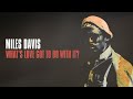 Miles Davis - What's Love Got To Do With It (Official Audio)