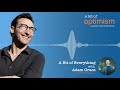 A Bit of Everything with Adam Grant | A Bit of Optimism (Podcast): Episode 17