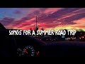 Songs for a summer road trip - Chill music hits #Chillmusichits #summerroadtrip #lovelifemusic