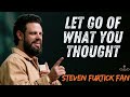 Steven FurtickFan - Let Go Of What You Thought