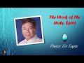 The Work of the Holy Spirit (Pastor Ed Lapiz)